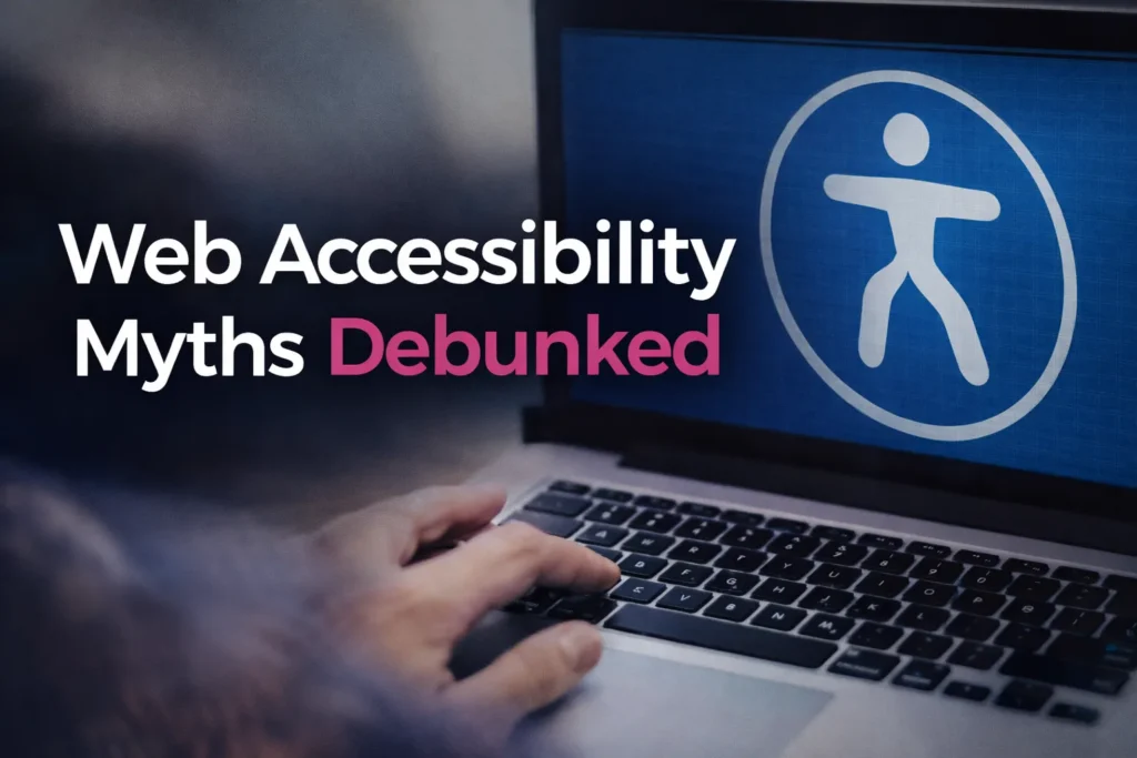 Web Accessibility Myths Debunked
