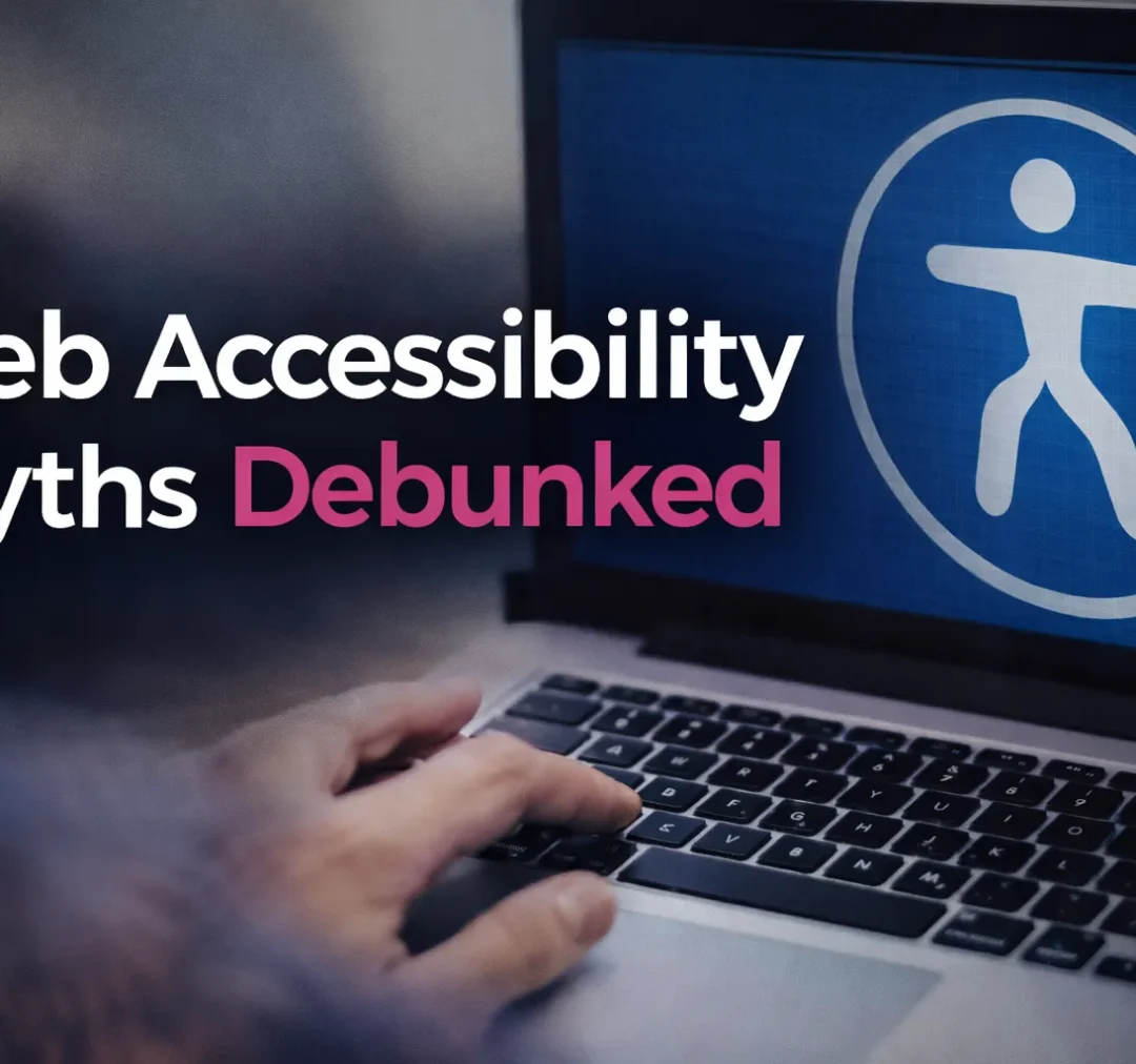 Web Accessibility Myths Debunked